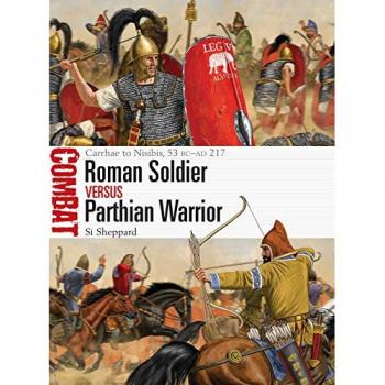 Si Sheppard Roman Soldier vs Parthian Warrior