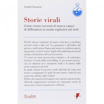 Storie virali. Come creare racconti di marca capaci di diffondersi in modo esplosivo nel web