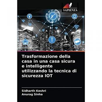 Trasformazione della casa in una casa sicura e intelligente utilizzando la tecnica di sicurezza IOT