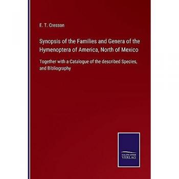Synopsis of the Families and Genera of the Hymenoptera of America, North of Mexico: Together with a Catalogue of the described Species, and Bibliography