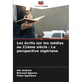 Les écrits sur les médias au 21ème siècle : La perspective nigériane: DE