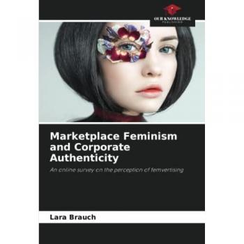 Marketplace Feminism and Corporate Authenticity: An online survey on the perception of femvertising
