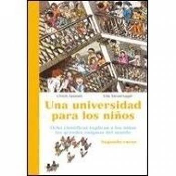 Una universidad para niños, 2: Ocho científicos explican a los niños los grandes enigmas del mundo (Tapa dura).
