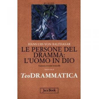 Teodrammatica. Le persone del dramma: l'uomo in Dio
