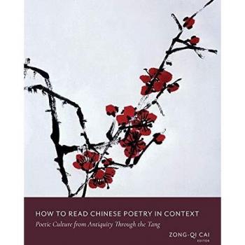 How to Read Chinese Poetry in Context: Poetic Culture from Antiquity Through the Tang (How to Read Chinese Literature)