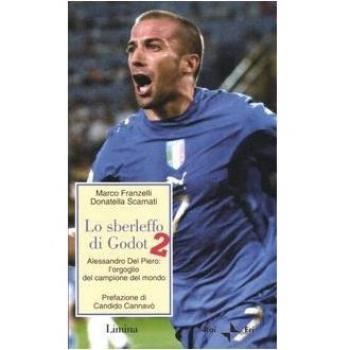 Lo sberleffo di Godot 2. Alessandro del Piero: l'orgoglio del campione del mondo