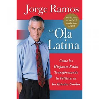 Ola Latina, La: Como los Hispanos Estan Transformando la Politica en los Estados Unidos