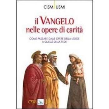 Il Vangelo nelle opere di carità. Come passare dalle opere della legge a quelle della fede. Atti della Conferenza