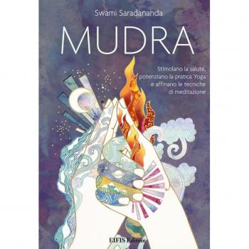 Mudra. Stimolano la salute, potenziano la pratica Yoga e affinano le tecniche di meditazione