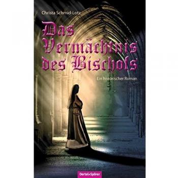 Das Vermächtnis des Bischofs: Ein historischer Roman