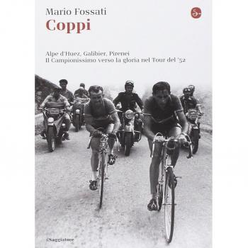 Coppi. Alpe d'Huez, Galibier, Pirenei. Il campionissimo verso la gloria nel Tour del '52