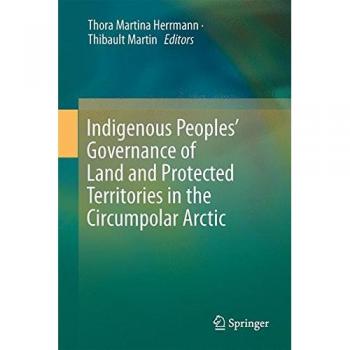 Indigenous Peoples Governance of Land and Protected Territories in the Arctic