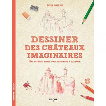 Dessiner des châteaux imaginaires : une méthode simple pour apprendre à dessiner
