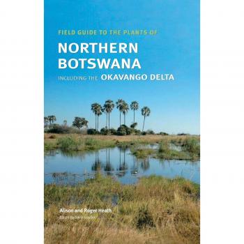 Field Guide to the Plants of Northern Botswana: Including the Okavango Delta