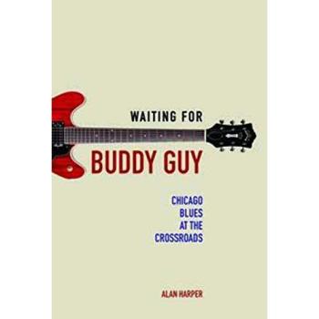 Waiting for Buddy Guy: Chicago Blues at the Crossroads