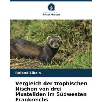 Vergleich der trophischen Nischen von drei Musteliden im Südwesten Frankreichs