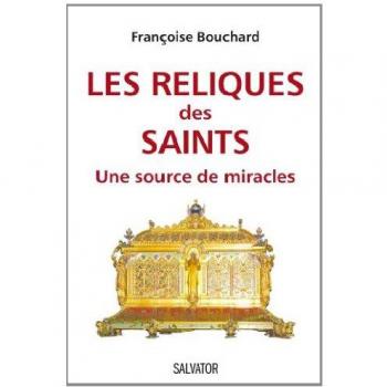 Françoise Bouchard Les Reliques Des Saints Une Source De Miracles