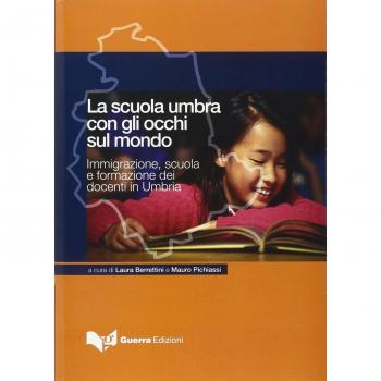 La scuola umbra con gli occhi sul mondo. Immigrazione, scuola e formazione dei docenti in Umbria