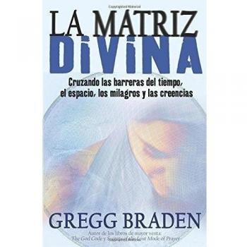 La Matriz Divina/ The Divine Matrix