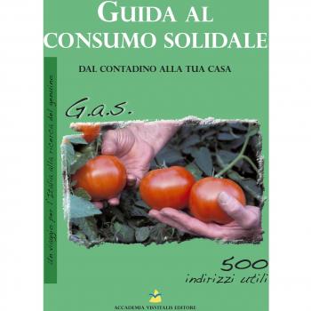 Guida al consumo solidale. Dal contadino alla tua casa