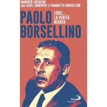 Paolo Borsellino 1992... La Verità Negata (Attualità E Storia)