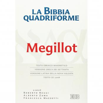 La Bibbia quadriforme. Megillot. Testo ebraico masoretico, versione greca dei Settanta, versione latina della Nova Vulgata, testo CEI 2008