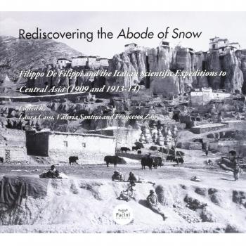 Rediscovering the abode of snow. Filippo De Filippi and the italian scientific expeditions to Central Asia (1909 and 1913-14). Con CD
