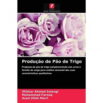 Produção de Pão de Trigo: Produção de pão de trigo complementado com arroz e farinha de sorgo para análise sensorial das suas características qualitativas