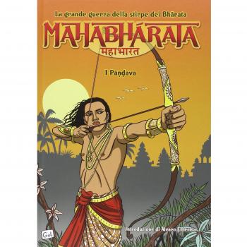Mahabharata. La grande guerra della stirpe dei Bharata. I Pandava