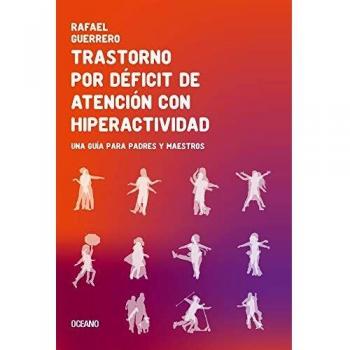 TRASTORNO POR DÉFICIT DE ATENCIÓN CON HIPERACTIVIDAD. UNA GUÍA PARA PADRES Y MAESTROS