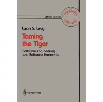 Taming the Tiger: Software Engineering and Software Economics