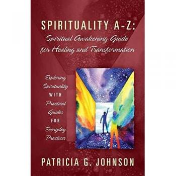 Spirituality A-Z: Spiritual Awakening Guide for Healing and Transformation: Exploring Spirituality with Practical Guides for Everyday Practices