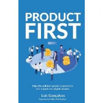 Product First: Make the shift from project to product to future-proof your digital business
