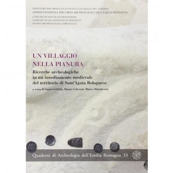 Un villaggio nella pianura. Ricerche archeologiche in un insediamento medievale del territorio di Sant'Agata Bolognese