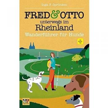FRED & OTTO unterwegs im Rheinland: Wanderführer für Hunde