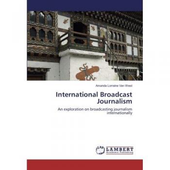 International Broadcast Journalism: An exploration on broadcasting journalism internationally