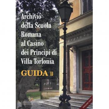 Archivio della Scuola Romana al Casino dei Principi di Villa Torlonia. Guida. Ediz. italiana e inglese