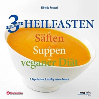 3 Methoden Heilfasten mit SÃ¤ften oder Suppen oder veganer DiÃ¤t