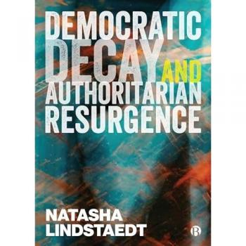 Democratic Decay and Authoritarian Resurgence by Natasha University of Essex Lindstaedt
