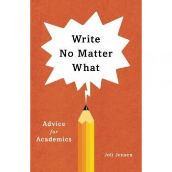 Write No Matter What: Advice for Academics (Chicago Guides to Writing, Editing,