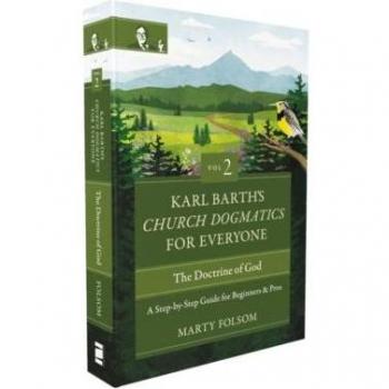 Karl Barths Church Dogmatics for Everyone Volume 2The Doctrine of God by Marty Folsom