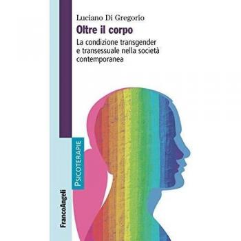 Oltre il corpo. La condizione transgender e transessuale nella societÃ  contemporanea