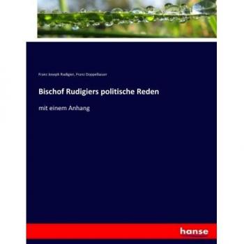Bischof Rudigiers politische Reden: mit einem Anhang
