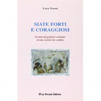 Siate forti e coraggiosi. Il ruolo del genitore cristiano in una società che cambia