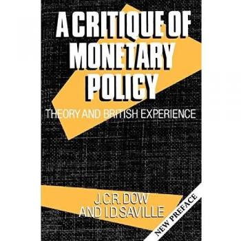 A Critique Of Monetary Policy: Theory and British Experience