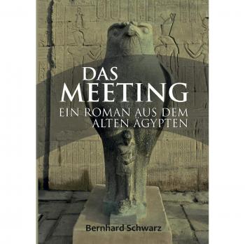Das Meeting: Roman aus dem alten Ägypten