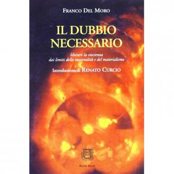 Il dubbio necessario. Liberare la coscienza dai limiti della razionalità e del materialismo
