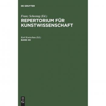 Repertorium für Kunstwissenschaft. Band 40