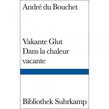 Vakante Glut/Dans la chaleur vacante: Gedichte. Französisch und deutsch
