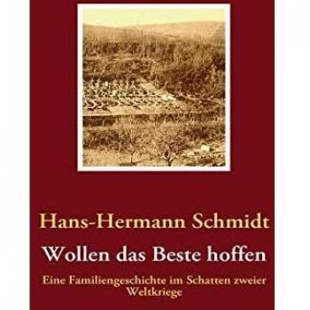Wollen das Beste hoffen: Eine Familiengeschichte im Schatten zweier Weltkriege